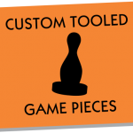 Custom Tooled Game Pieces