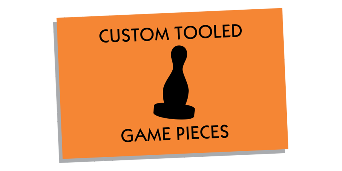 Custom Tooled Game Pieces