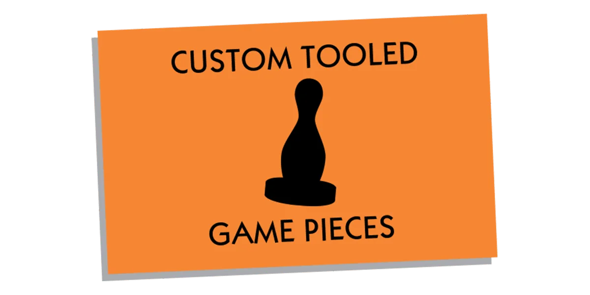Custom Tooled Game Pieces