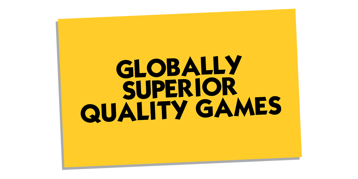Globally Superior Quality Games