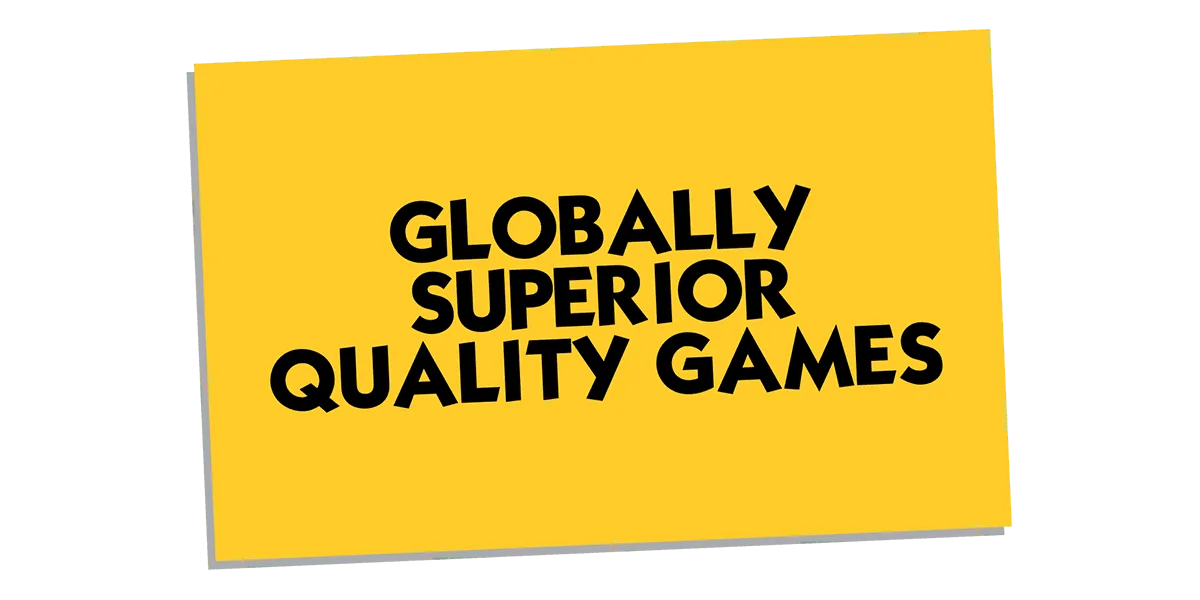Globally Superior Quality Games